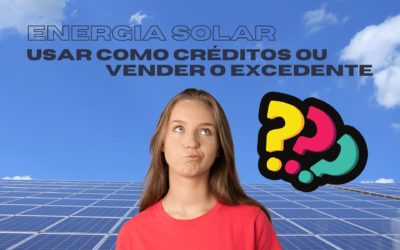 Usar como créditos ou vender o excedente de energia solar?