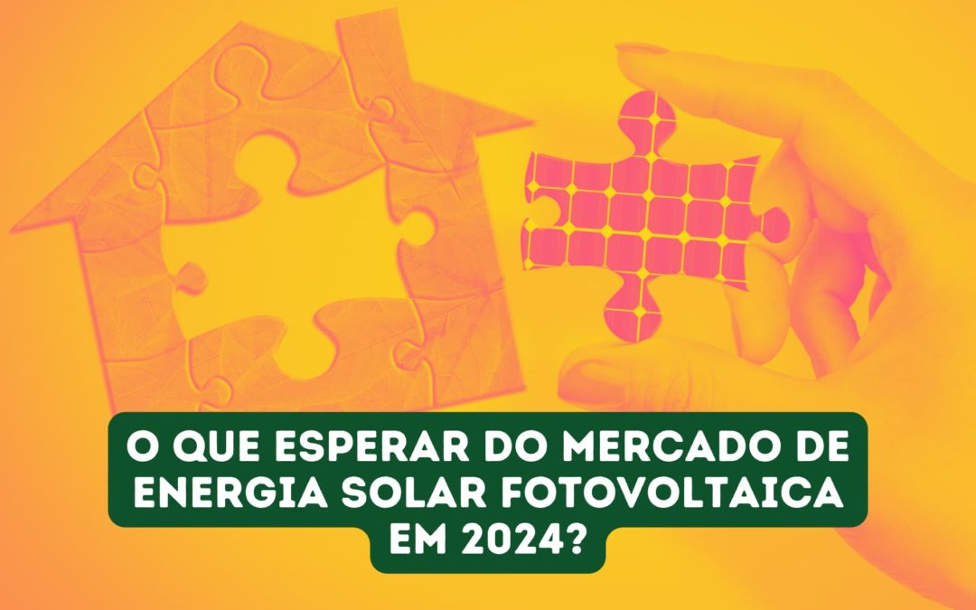 O que esperar do mercado de energia solar fotovoltaica em 2024?