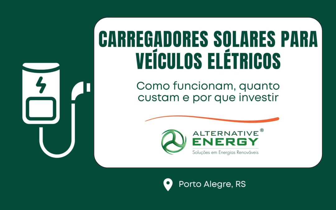 Carregadores solares para veículos elétricos: como funcionam, quanto custam e por que investir